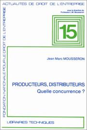 Cover of: Producteurs, distributeurs, quelle concurrence? by Jean Marc Mousseron