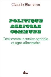 Cover of: Politique agricole commune by Claude Blumann, Claude Blumann