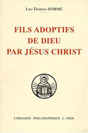 Cover of: Fils adoptifs de Dieu par Jésus Christ: la filiation divine par adoption dans la théologie de saint Thomas d'Aquin