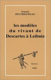 Cover of: Les modèles du vivant de Descartes à Leibniz