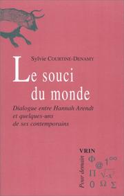 Cover of: Le souci du monde. Dialogue entre Hannah Arendt et quelques-uns de ses contemporains by Sylvie Courtine-Denamy