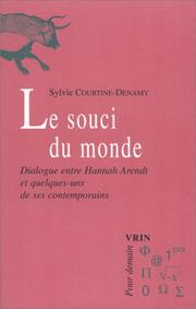 Cover of: Le souci du monde: dialogue entre Hannah Arendt et quelques-uns de ses contemporains, Adorno, Buber, Celan, Heidegger, Horkheimer, Jaspers, Jonas, Klemperer, Levi, Levinas, Steiner, Stern-Anders, Strauss, Voegelin