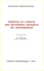 Cover of: Mérites et limites des méthodes logiques en philosophie: colloque international organisé par la Fondation Singer-Polignac en juin 1984