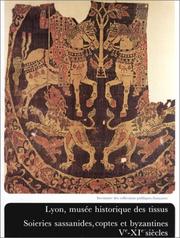 Cover of: Lyon, Musée historique des tissus: soieries sassanides, coptes et byzantines : Ve-XIe siècles