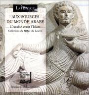 Cover of: Aux sources du monde arabe: l'Arabie avant l'islam : collections du Musée du Louvre