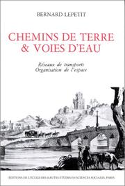 Cover of: Chemins de terre & voies d'eau: réseaux de transports et organisation de l'espace en France 1740-1840