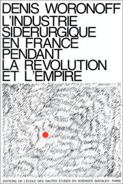 Cover of: L' industrie sidérurgique en France pendant la Révolution et l'Empire