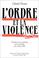 Cover of: L' ordre et la violence
