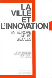 Cover of: La Ville et l'innovation: relais et réseaux de diffusion en Europe, 14e-19e siècles