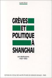 Cover of: Grèves et politiques à Shanghai: les désillusions, 1927-1932