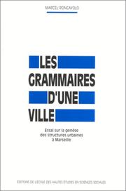Cover of: Les grammaires d'une ville: essai sur la genèse des structures urbaines à Marseille