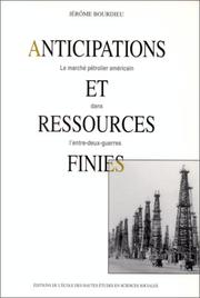 Cover of: Anticipations et ressources finies: le marché pétrolier américain dans l'entre-deux-guerres