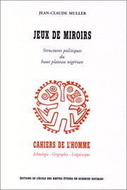 Cover of: Jeux de miroirs: structures politiques du haut plateau nigerian.