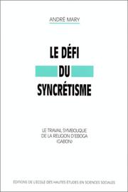 Cover of: Le défi du syncrétisme: le travail symbolique de la religion d'Eboga, Gabon