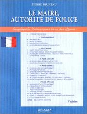 Cover of: Le maire, autorité de police: police municipale, police rurale, police judiciaire, police générale, polices spéciales