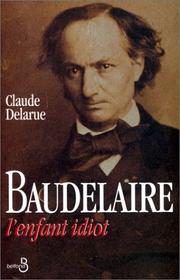 Cover of: L' enfant idiot: honte et révolte chez Charles Baudelaire