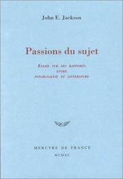 Cover of: Passions du sujet: essais sur les rapports entre psychanalyse et littérature