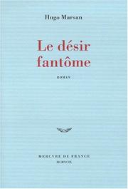 Cover of: Le désir fantôme by Hugo Marsan