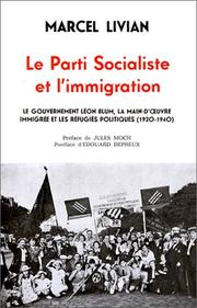 Cover of: Le Parti socialiste et l'immigration: le gouvernement Léon Blum, la main-d'oeuvre immigrée et les réfugiés politiques (1920-1940) : russes, géorgiens, arméniens, italiens, espagnols, allemands, sarrois, autrichiens, allemands des Sudètes