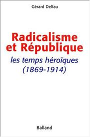 Cover of: Radicalisme et république: les temps héroïques, 1869-1914