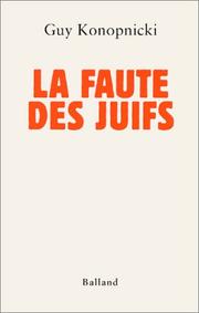 Cover of: La faute des Juifs: réponse à ceux qui nous écrivent tant