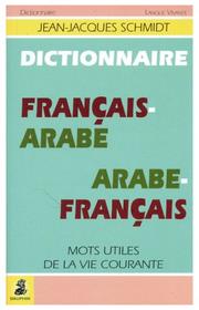 Cover of: Dictionnaire français-arabe, arabe-français by Jean-Jacques Schmidt