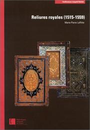 Cover of: Reliures royales, 1515-1559 by Marie-Pierre Laffitte, Marie-Pierre Laffitte