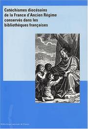 Cover of: Catéchismes diocésains de la France d'ancien régime conservés dans les bibliothèques françaises
