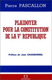 Cover of: Plaidoyer pour la Constitution de la Ve République by Pierre Pascallon
