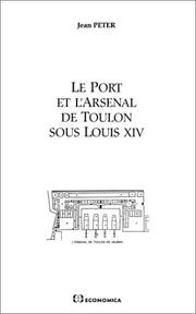 Cover of: Le port et l'arsenal de Toulon sous Louis XIV: la construction navale et les approvisionnements