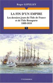 Cover of: La fin d'un empire: les derniers jours de l'Isle de France et de l'Isle Bonaparte, 1809-1810