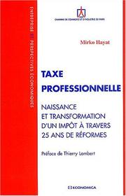 Cover of: Taxe professionnelle: naissance et transformation d'un impôt à travers 25 ans de réformes