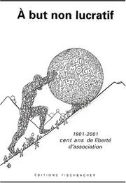 Cover of: A but non lucratif: 1901-2001 : cent ans de liberté d'association