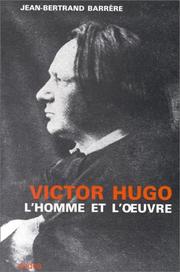 Cover of: Victor Hugo, l'homme et l'œuvre by Jean-Bertrand Barrère
