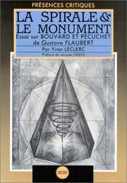 Cover of: La spirale et le monument: essai sur Bouvard et Pécuchet de Gustave Flaubert