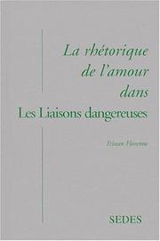 Cover of: La rhétorique de l'amour dans Les liaisons dangereuses by Tristan Florenne