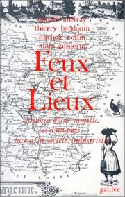 Cover of: Feux et lieux: histoire d'une famille et d'un pays face à la société industrielle