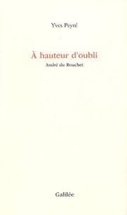 Cover of: A hauteur d'oubli: André Du Bouchet