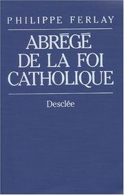 Cover of: Abrégé de la foi catholique by Philippe Ferlay, Philippe Ferlay