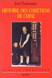Histoire des chrétiens de Chine by Jean Charbonnier