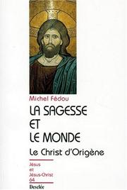 Cover of: La sagesse et le monde: essai sur la christologie d'Origène