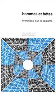 Cover of: Hommes et bêtes: entretiens sur le racisme : actes du colloque tenu du 12 au 15 mai 1973 au Centre culturel international de Cerisy-la-Salle