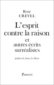 Cover of: L' esprit contre la raison, et autres écrits surréalistes by René Crevel