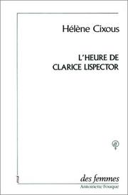 Cover of: L' heure de Clarice Lispector ; précédé de, Vivre l'orange