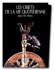 Cover of: Les objets de la vie quotidienne dans les Alpes: collections du Musée dauphinois