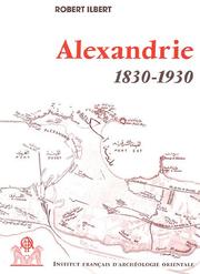 Cover of: Alexandrie, 1830-1930 by Robert Ilbert