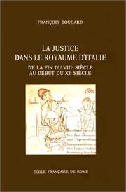 Cover of: La justice dans le royaume d'Italie: de la fin du VIIIe siècle au début du XIe siècle