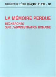 La mémoire perdue: Recherches sur l'administration romaine (Collection de l'Ecole française de Rome) (French Edition)