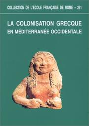 Cover of: La colonisation grecque en Méditerranée occidentale: actes de la rencontre scientifique en hommage à Georges Vallet