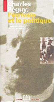 Cover of: Charles Péguy, l'écrivain et le politique by textes édités par Romain Vaissermann.